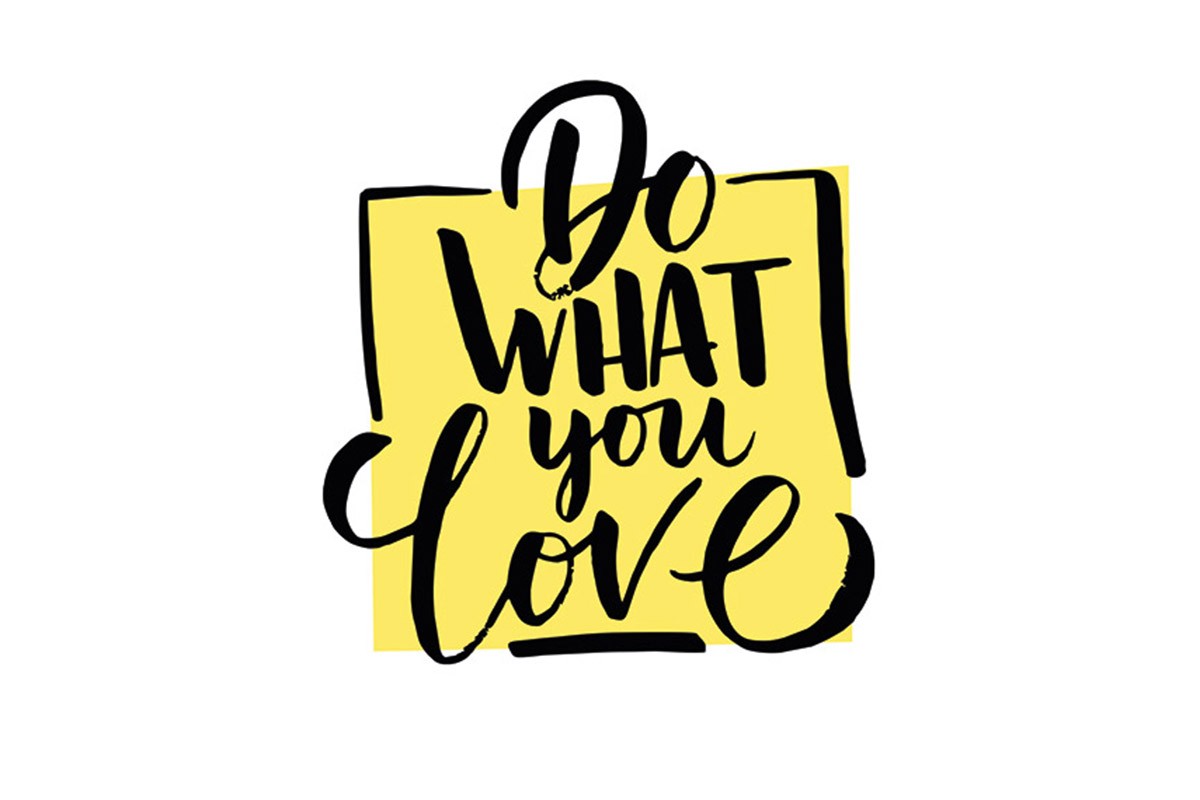 DO WHAT YOU LOVE